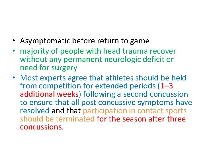  • Asymptomatic before return to game • majority of people with head trauma