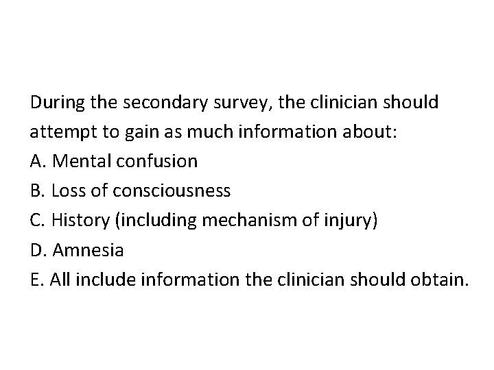 During the secondary survey, the clinician should attempt to gain as much information about: