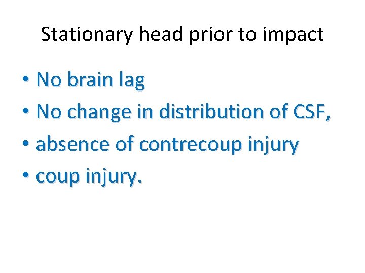 Stationary head prior to impact • No brain lag • No change in distribution