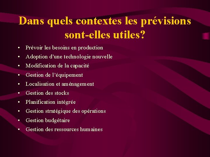 Dans quels contextes les prévisions sont-elles utiles? • Prévoir les besoins en production •