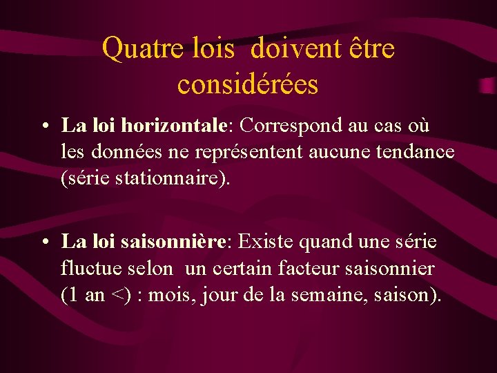 Quatre lois doivent être considérées • La loi horizontale: Correspond au cas où les