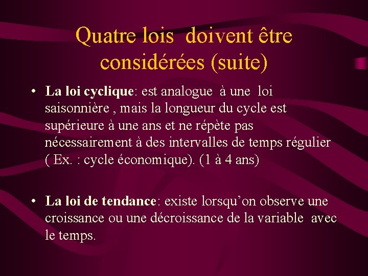 Quatre lois doivent être considérées (suite) • La loi cyclique: est analogue à une