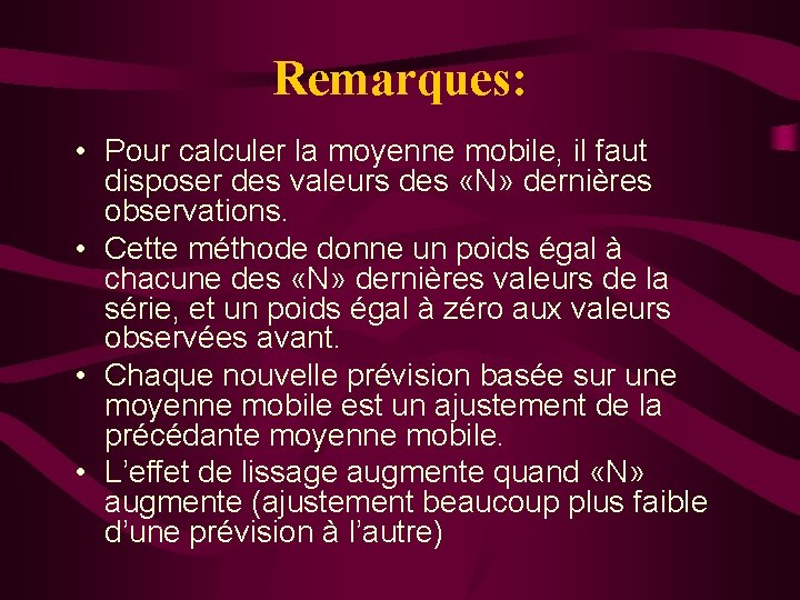 Remarques: • Pour calculer la moyenne mobile, il faut disposer des valeurs des «N»