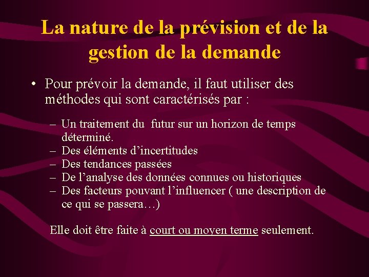 La nature de la prévision et de la gestion de la demande • Pour