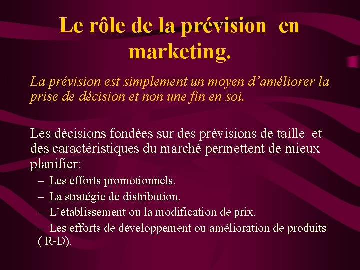 Le rôle de la prévision en marketing. La prévision est simplement un moyen d’améliorer