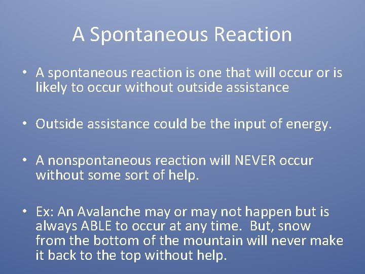 A Spontaneous Reaction • A spontaneous reaction is one that will occur or is
