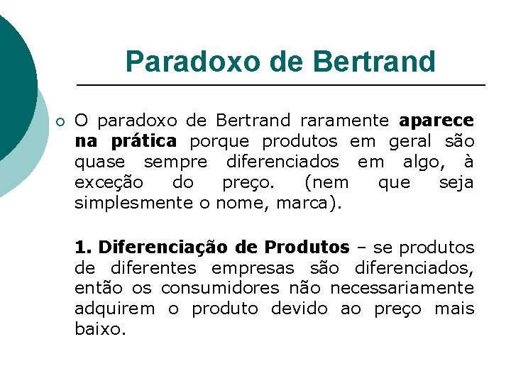 Paradoxo de Bertrand ¡ O paradoxo de Bertrand raramente aparece na prática porque produtos