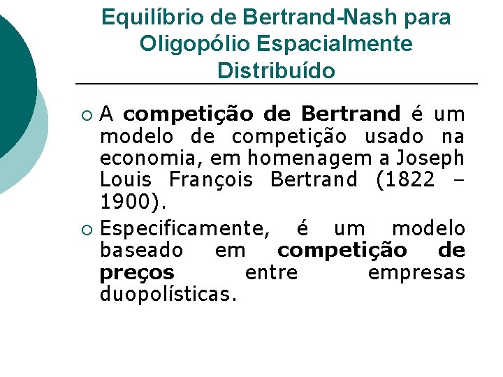 Equilíbrio de Bertrand-Nash para Oligopólio Espacialmente Distribuído A competição de Bertrand é um modelo