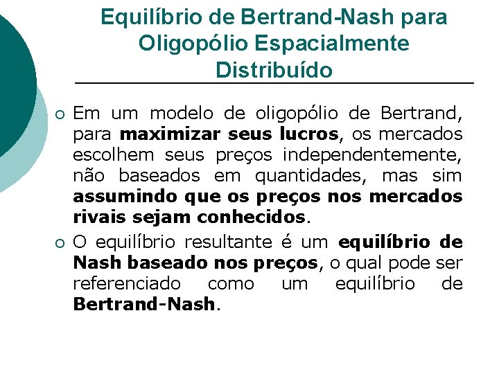 Equilíbrio de Bertrand-Nash para Oligopólio Espacialmente Distribuído ¡ ¡ Em um modelo de oligopólio