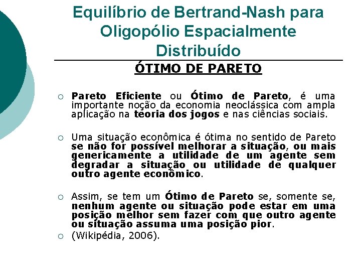 Equilíbrio de Bertrand-Nash para Oligopólio Espacialmente Distribuído ÓTIMO DE PARETO ¡ Pareto Eficiente ou
