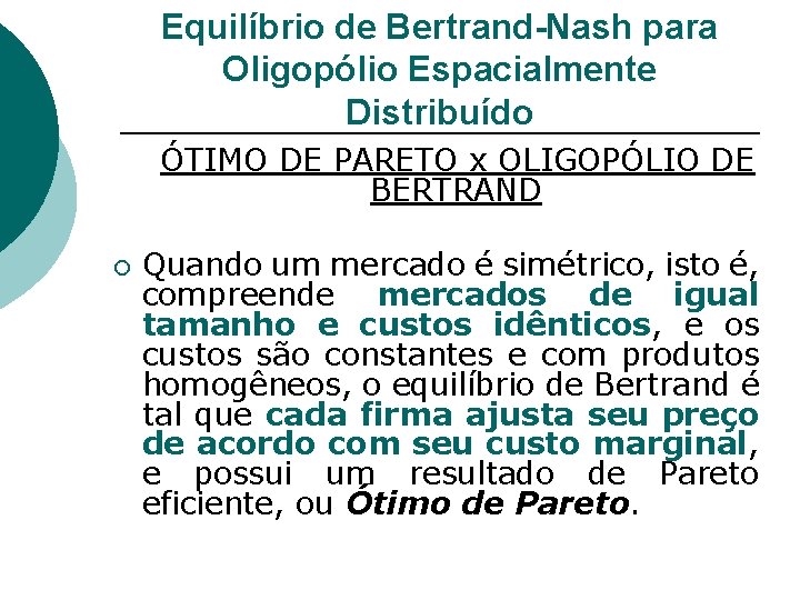 Equilíbrio de Bertrand-Nash para Oligopólio Espacialmente Distribuído ÓTIMO DE PARETO x OLIGOPÓLIO DE BERTRAND