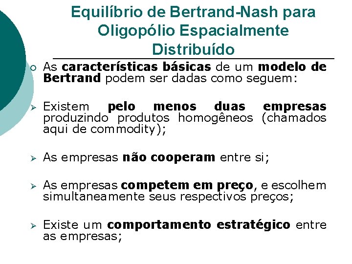 Equilíbrio de Bertrand-Nash para Oligopólio Espacialmente Distribuído ¡ As características básicas de um modelo