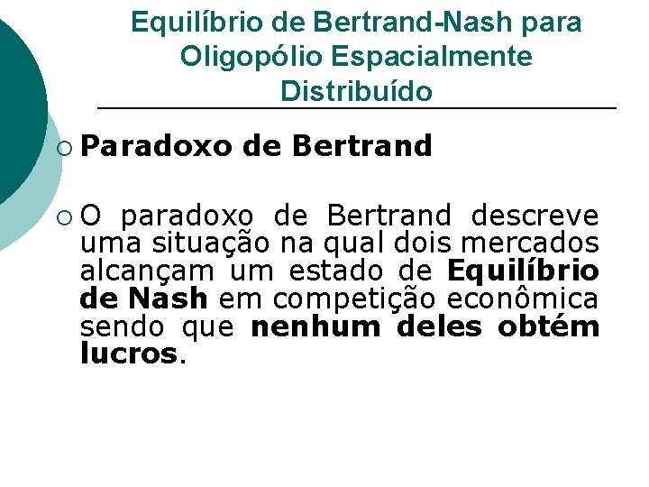 Equilíbrio de Bertrand-Nash para Oligopólio Espacialmente Distribuído ¡ Paradoxo ¡O de Bertrand paradoxo de
