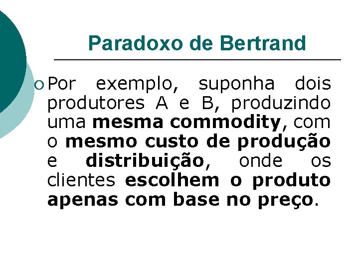 Paradoxo de Bertrand ¡ Por exemplo, suponha dois produtores A e B, produzindo uma