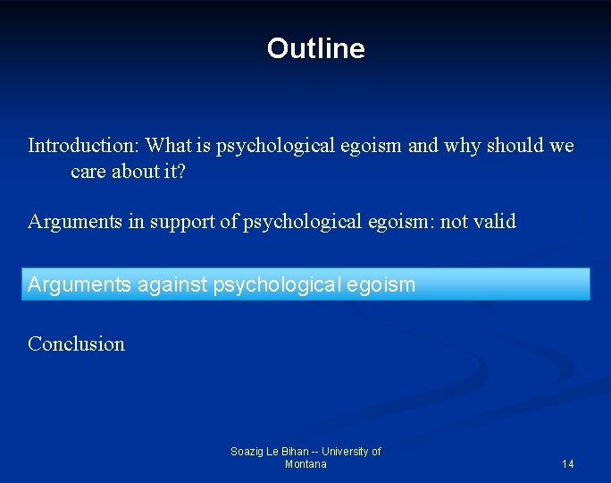 Outline Introduction: What is psychological egoism and why should we care about it? Arguments