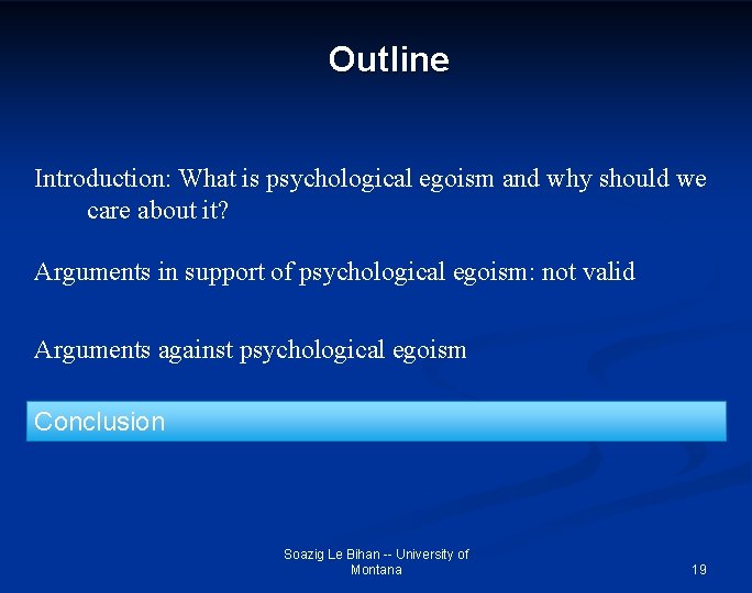 Outline Introduction: What is psychological egoism and why should we care about it? Arguments