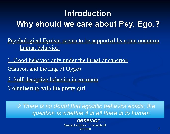 Introduction Why should we care about Psy. Ego. ? Psychological Egoism seems to be