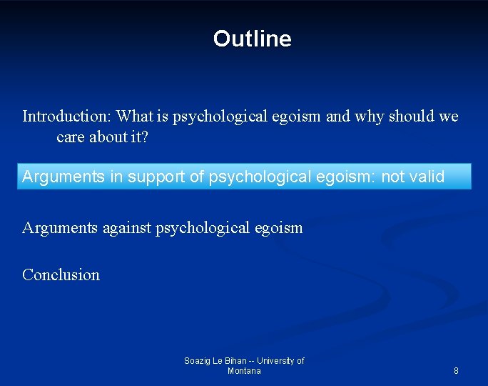 Outline Introduction: What is psychological egoism and why should we care about it? Arguments