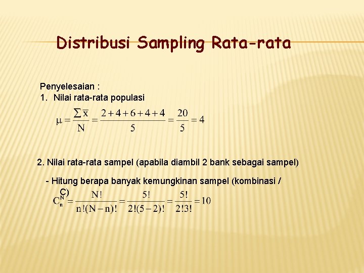 Distribusi Sampling Rata-rata Penyelesaian : 1. Nilai rata-rata populasi 2. Nilai rata-rata sampel (apabila