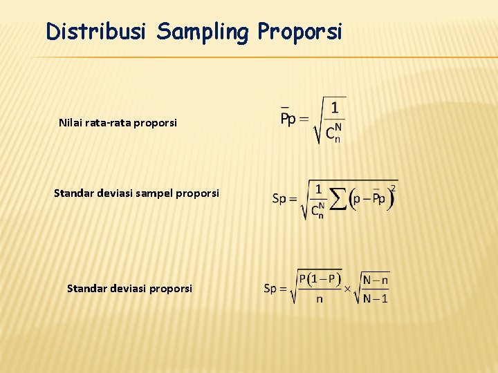 Distribusi Sampling Proporsi Nilai rata-rata proporsi Standar deviasi sampel proporsi Standar deviasi proporsi 