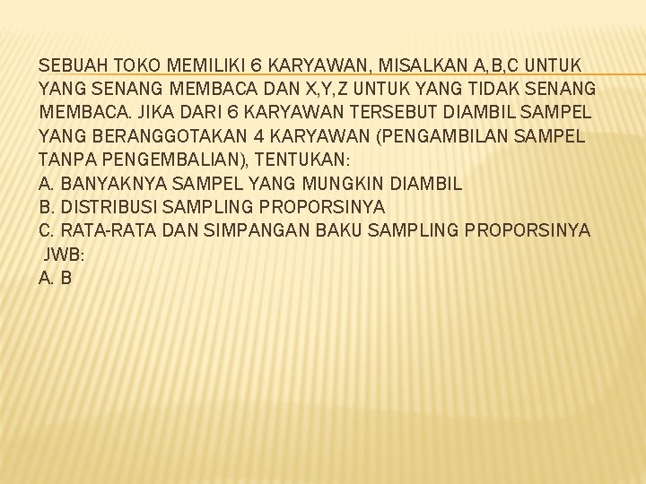 SEBUAH TOKO MEMILIKI 6 KARYAWAN, MISALKAN A, B, C UNTUK YANG SENANG MEMBACA DAN