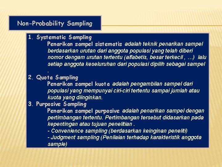 Non-Probability Sampling 1. Systematic Sampling Penarikan sampel sistematis adalah teknik penarikan sampel berdasarkan urutan