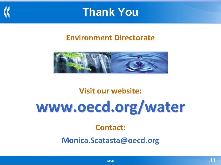 Thank You Environment Directorate Visit our website: www. oecd. org/water Contact: Monica. Scatasta@oecd. org