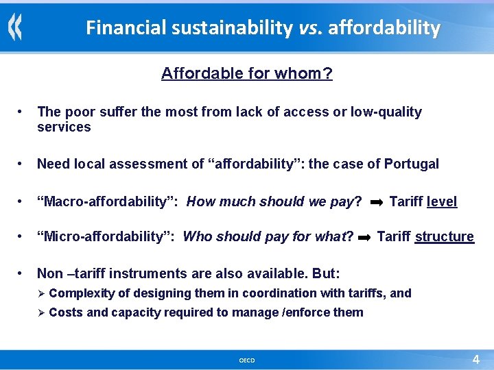 Financial sustainability vs. affordability Affordable for whom? • The poor suffer the most from