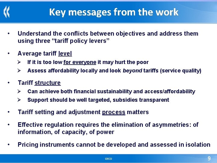 Key messages from the work • Understand the conflicts between objectives and address them