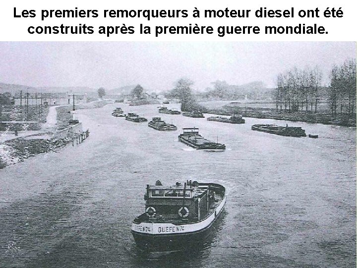 Les premiers remorqueurs à moteur diesel ont été construits après la première guerre mondiale.