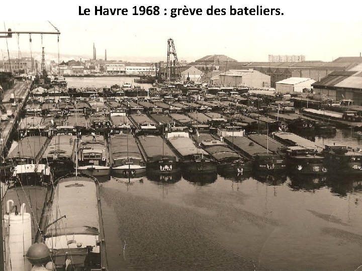 Le Havre 1968 : grève des bateliers. 