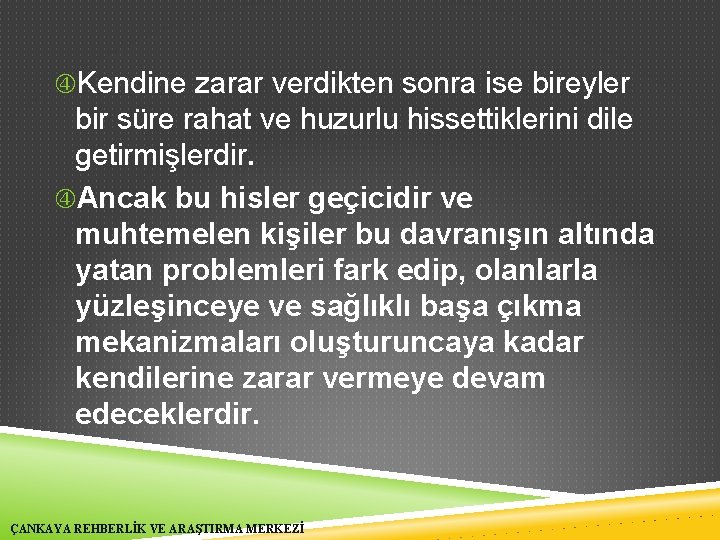  Kendine zarar verdikten sonra ise bireyler bir süre rahat ve huzurlu hissettiklerini dile