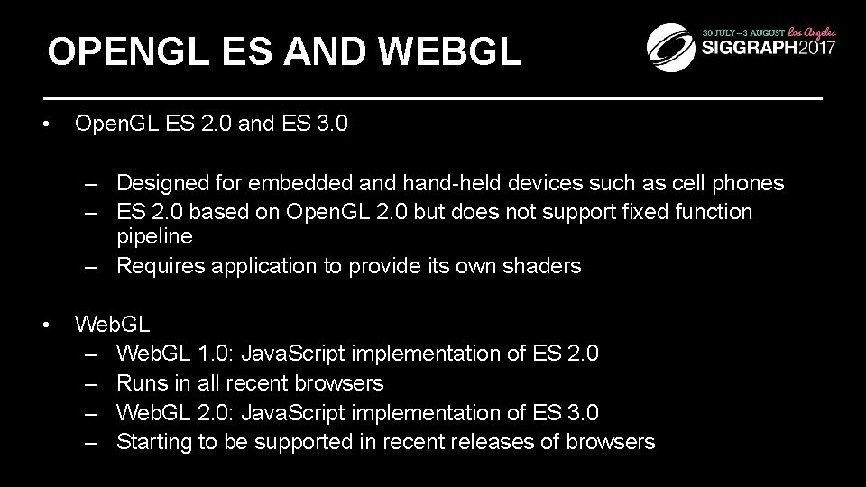 OPENGL ES AND WEBGL • Open. GL ES 2. 0 and ES 3. 0