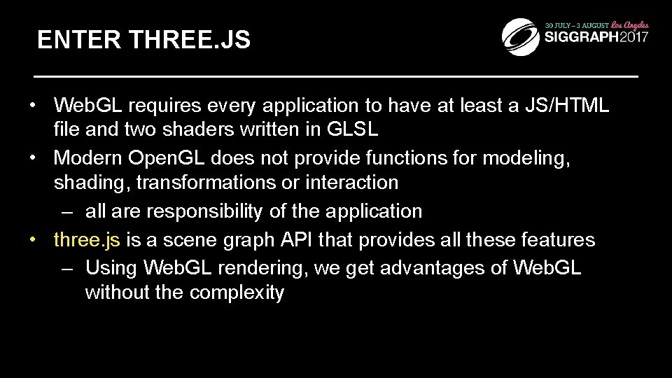 ENTER THREE. JS • Web. GL requires every application to have at least a