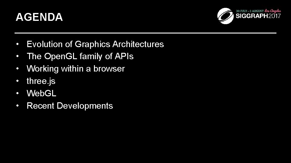 AGENDA • • • Evolution of Graphics Architectures The Open. GL family of APIs