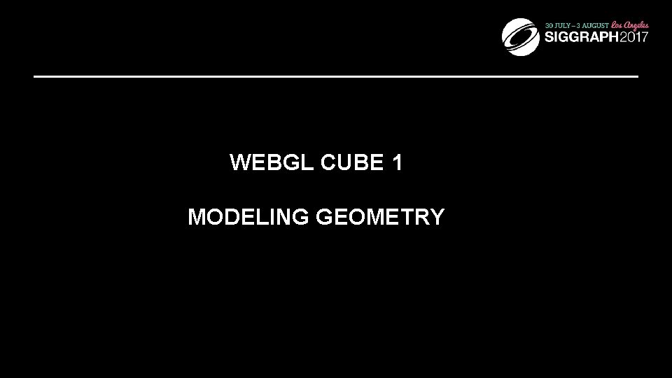 WEBGL CUBE 1 MODELING GEOMETRY 