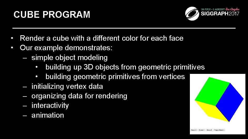 CUBE PROGRAM • Render a cube with a different color for each face •