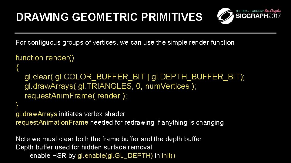 DRAWING GEOMETRIC PRIMITIVES For contiguous groups of vertices, we can use the simple render