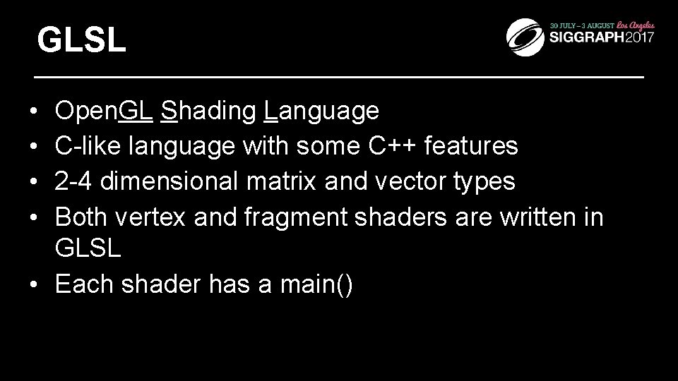 GLSL • • Open. GL Shading Language C-like language with some C++ features 2