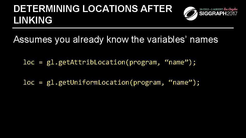 DETERMINING LOCATIONS AFTER LINKING Assumes you already know the variables’ names loc = gl.