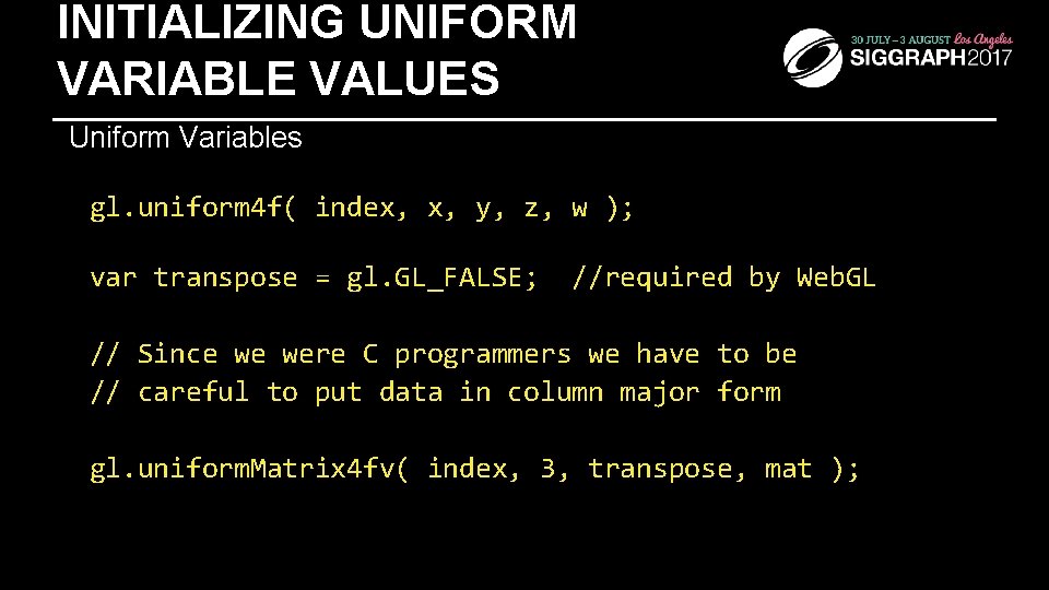 INITIALIZING UNIFORM VARIABLE VALUES Uniform Variables gl. uniform 4 f( index, x, y, z,