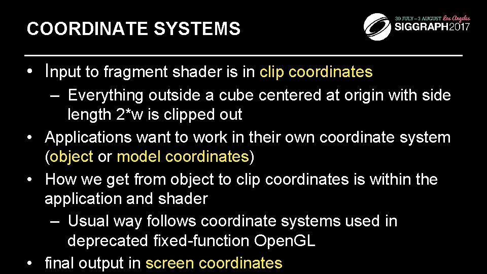 COORDINATE SYSTEMS • Input to fragment shader is in clip coordinates – Everything outside