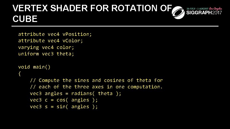 VERTEX SHADER FOR ROTATION OF CUBE attribute vec 4 v. Position; attribute vec 4