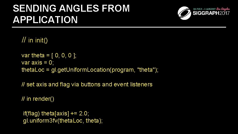 SENDING ANGLES FROM APPLICATION // in init() var theta = [ 0, 0, 0