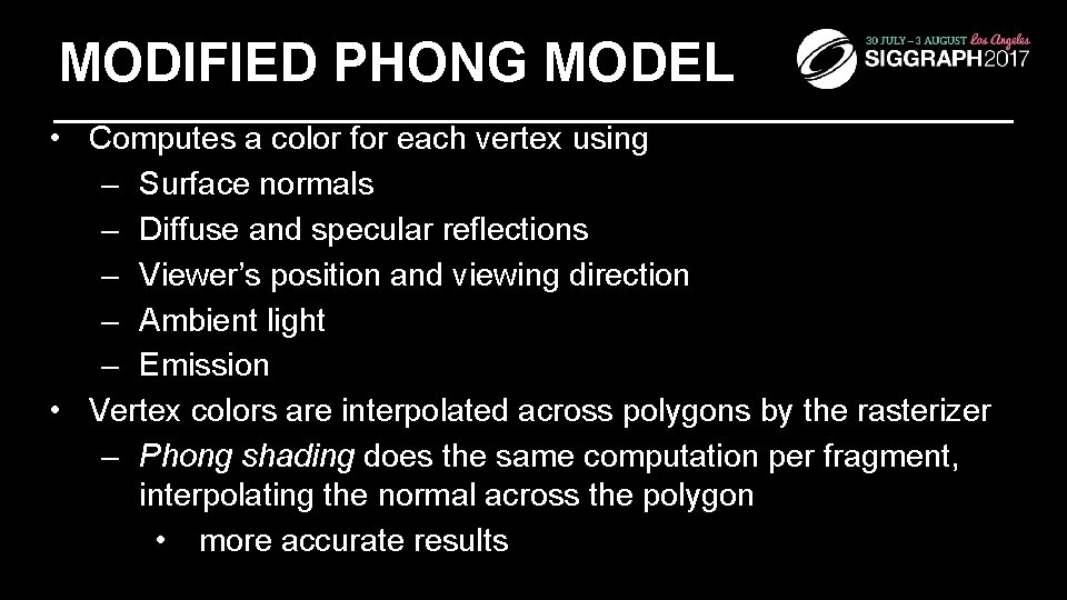 MODIFIED PHONG MODEL • Computes a color for each vertex using – Surface normals