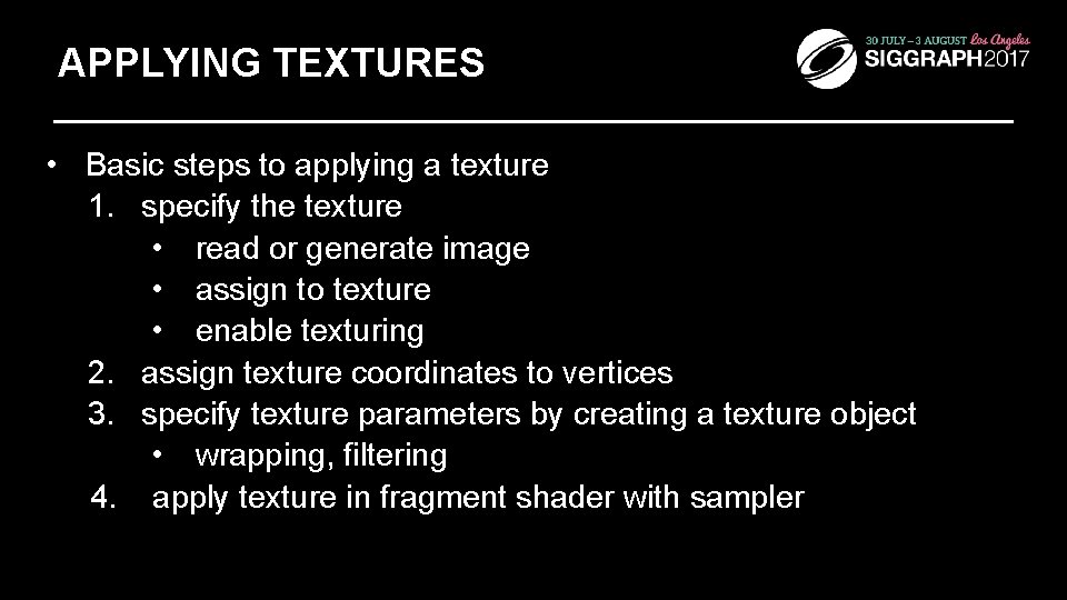 APPLYING TEXTURES • Basic steps to applying a texture 1. specify the texture •