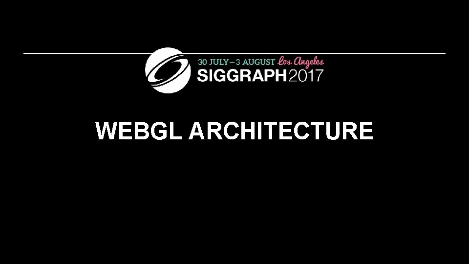 WEBGL ARCHITECTURE 