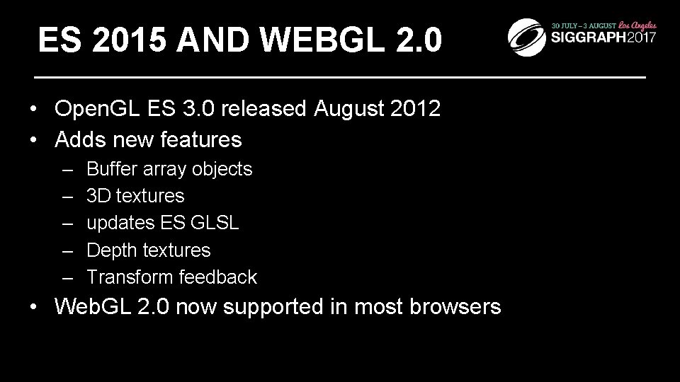 ES 2015 AND WEBGL 2. 0 • Open. GL ES 3. 0 released August