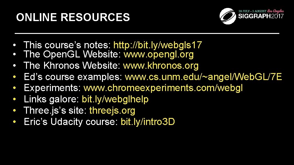 ONLINE RESOURCES • • This course’s notes: http: //bit. ly/webgls 17 The Open. GL