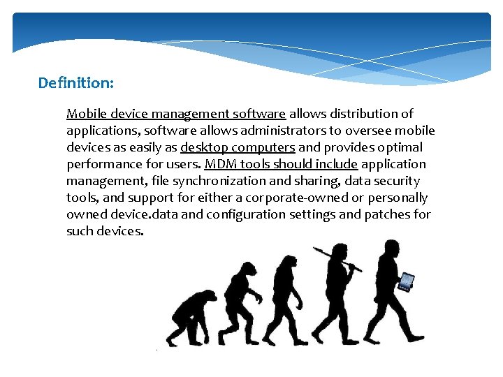 Definition: Mobile device management software allows distribution of applications, software allows administrators to oversee